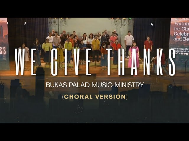 WE GIVE THANKS (Choral Version) I Bukas Palad Music Ministry cover art