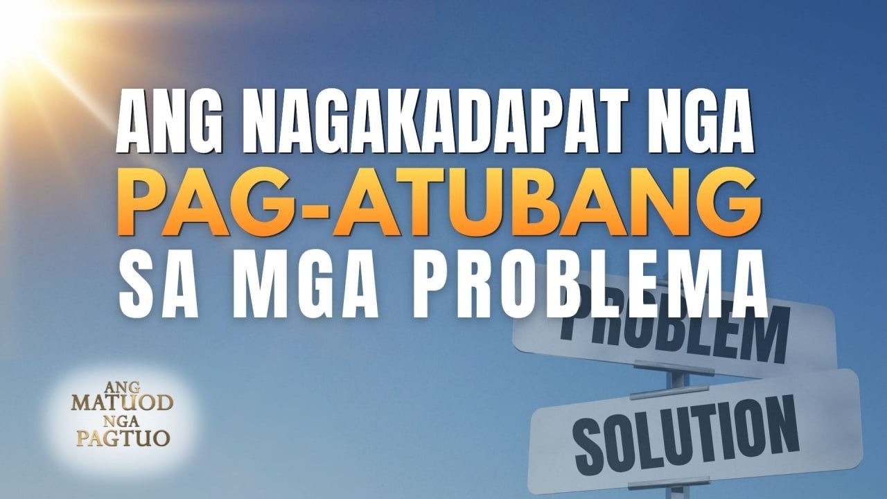 ANG NAGAKADAPAT NGA PAG-ATUBANG SA MGA PROBLEMA|ANG MATUOD NGA PAGTUO | Ang Matuod Nga Pagtuo cover art