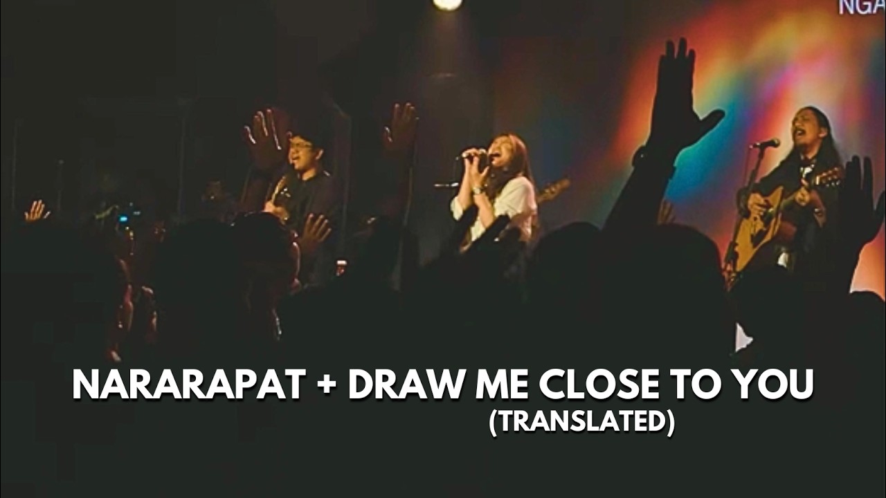 Nararapat + Draw Me Close To You (translated) | Live Worship