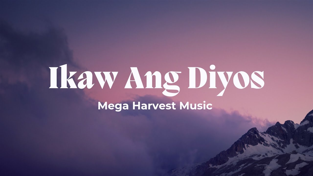 Ikaw Ang Diyos - Mega Harvest Music Lyrics cover art