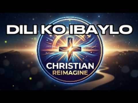 DILI KO IBAYLO || CEBUANO WORSHIP cover art