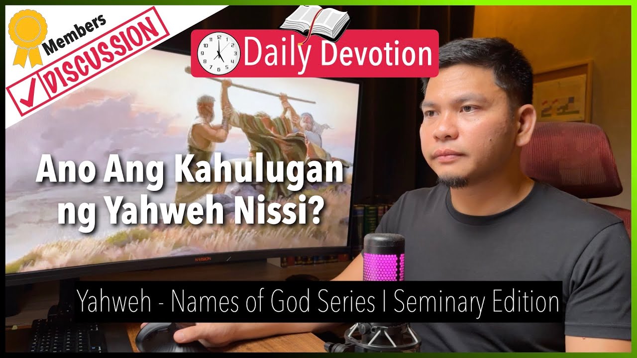 Ano Ang Kahulugan ng Yahweh Nissi? - Yahweh - Names of God Series- Exodus 17:15 cover art