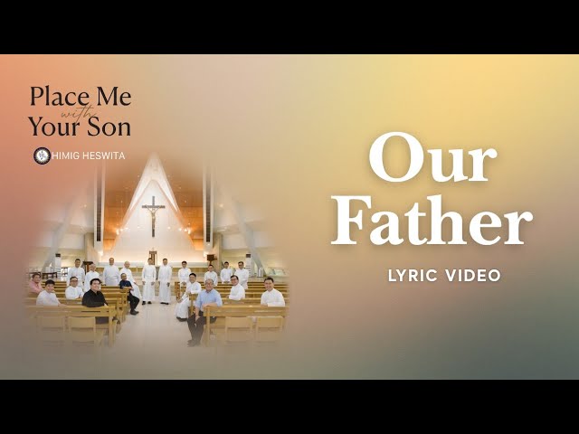 Our Father (lyric video) | Himig Heswita featuring Jeff Miraflor SJ cover art