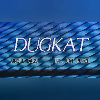 Uncle Dags - Dugkat (feat. Gat Putch) [Official Lyric Video] cover art
