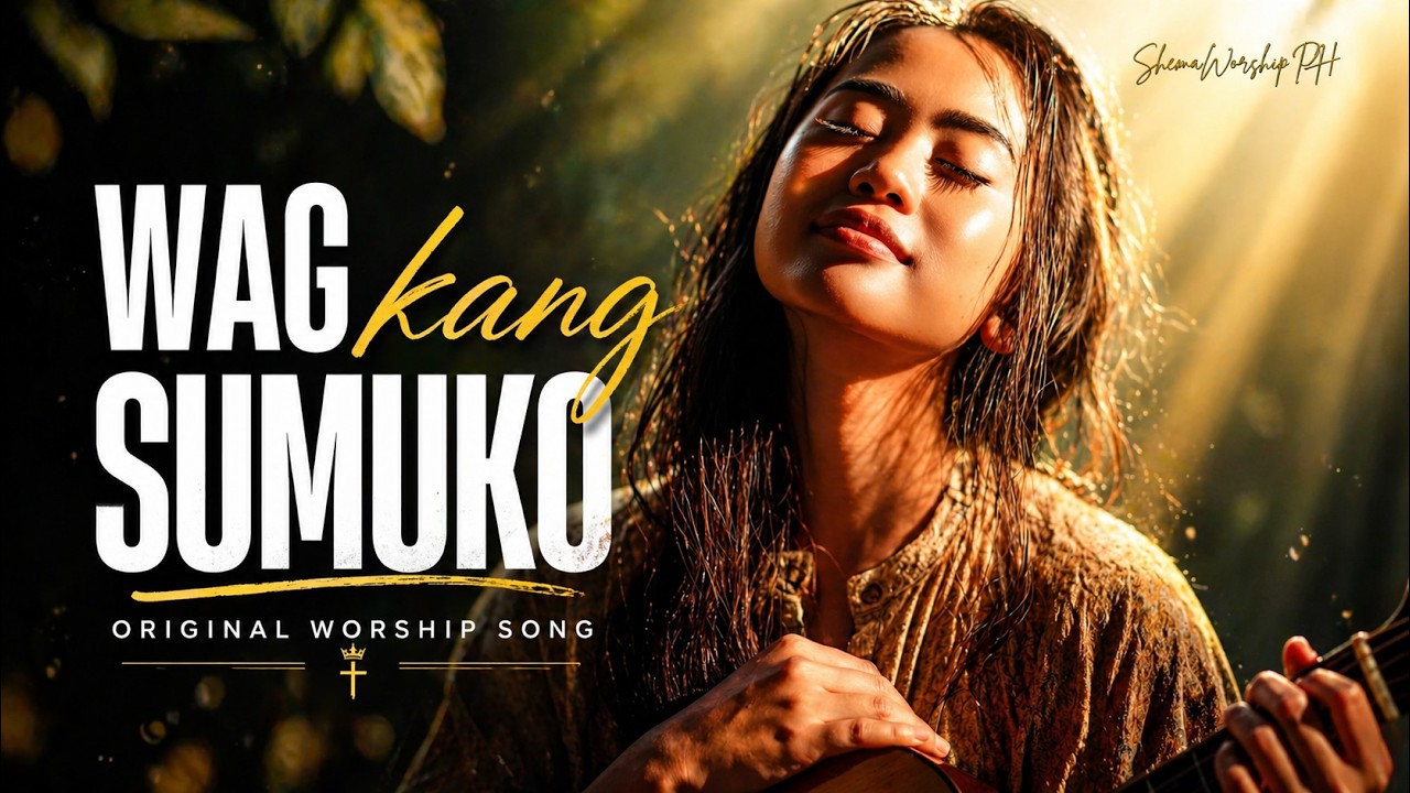 WAG KANG SUMUKO | Tagalog Worship Song (Official Lyric Video) cover art