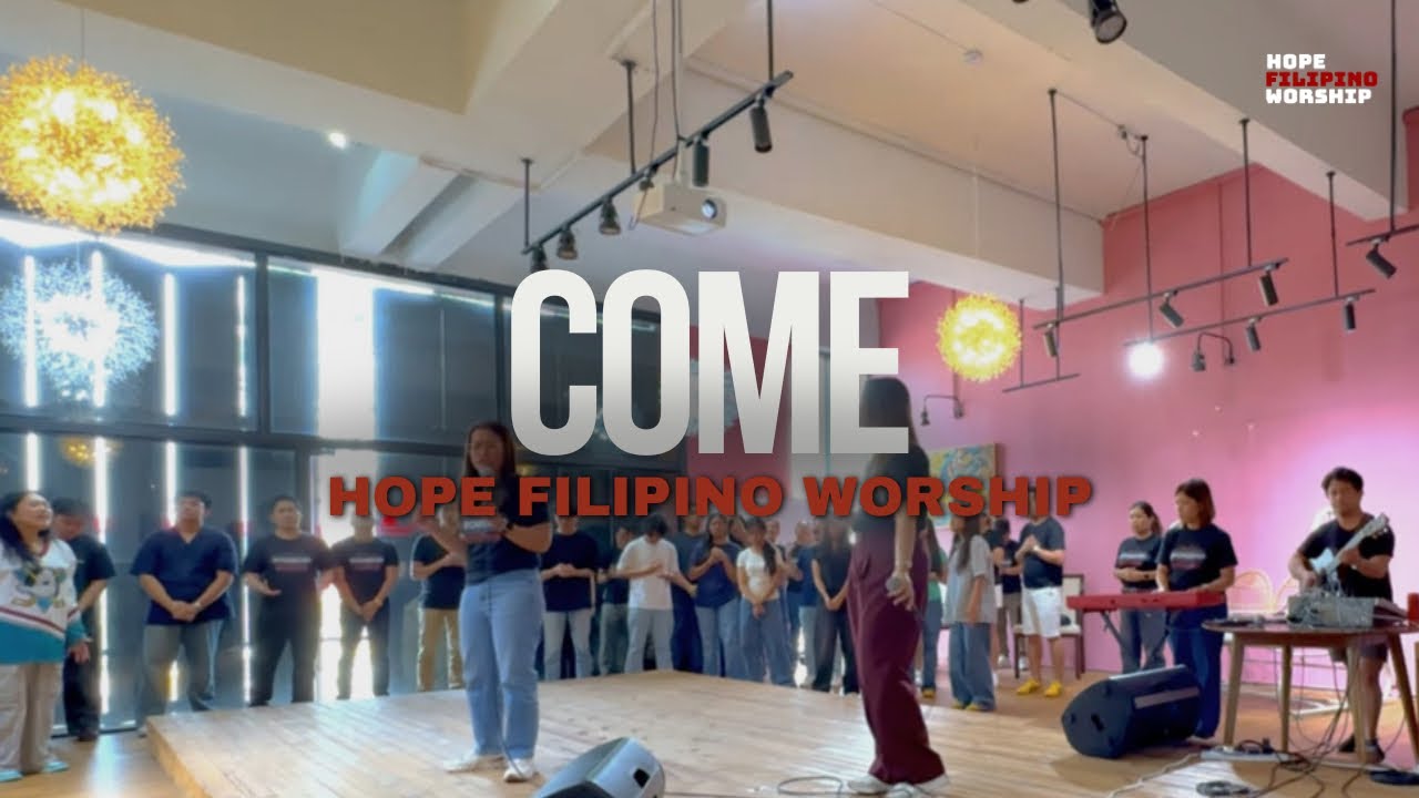 Come (Worship Session) - by Hope Filipino Worship