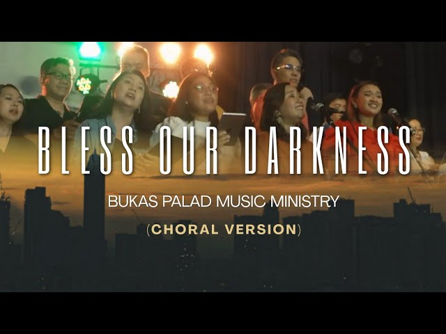 BLESS OUR DARKNESS (Choral Version) I Bukas Palad Music Ministry cover art