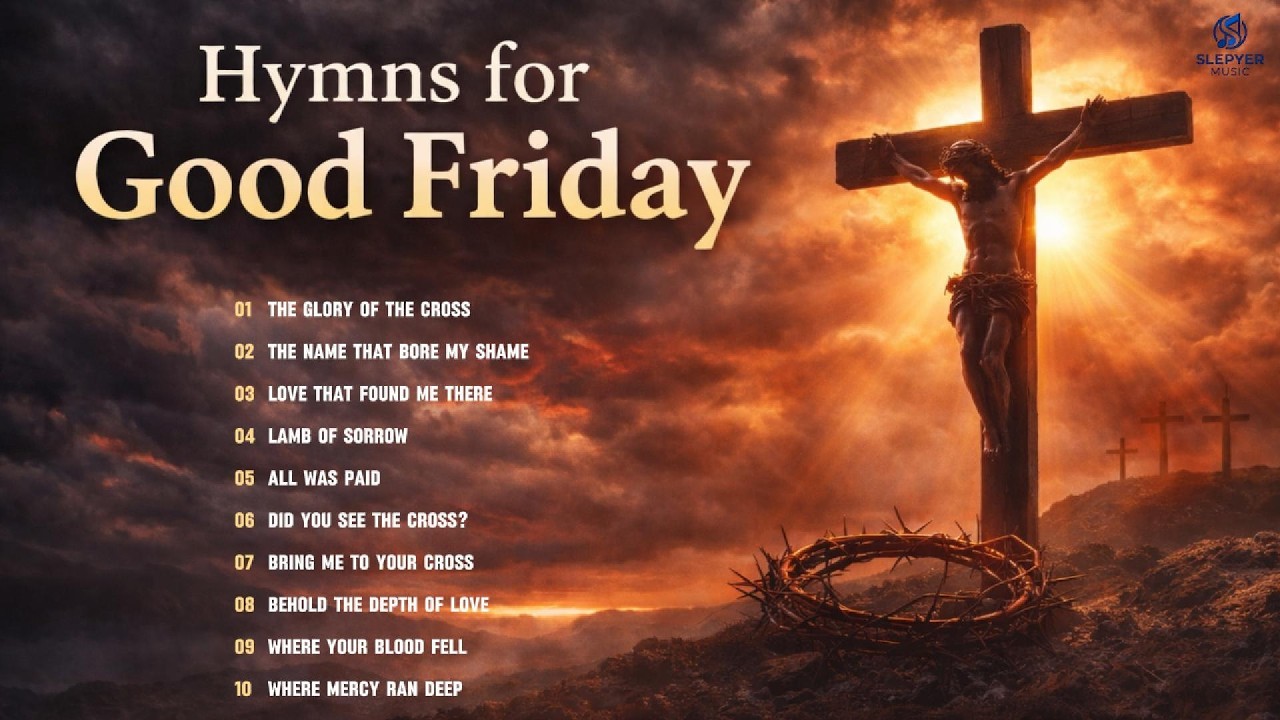 ✝️ GOOD FRIDAY HYMNS | The Glory of The Cross | Slepyer Music cover art