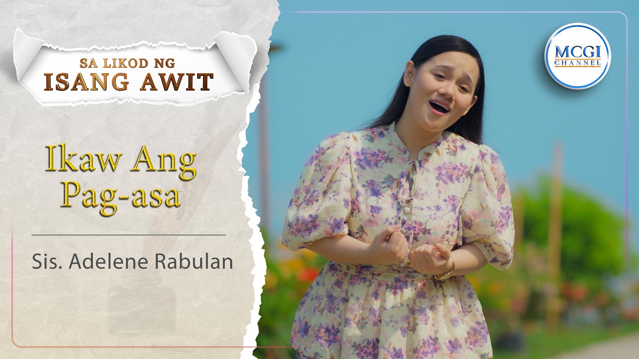 Ikaw ang Pag-asa | Sa Likod ng Isang Awit | Sis. Adelene Rabulan | MCGI cover art