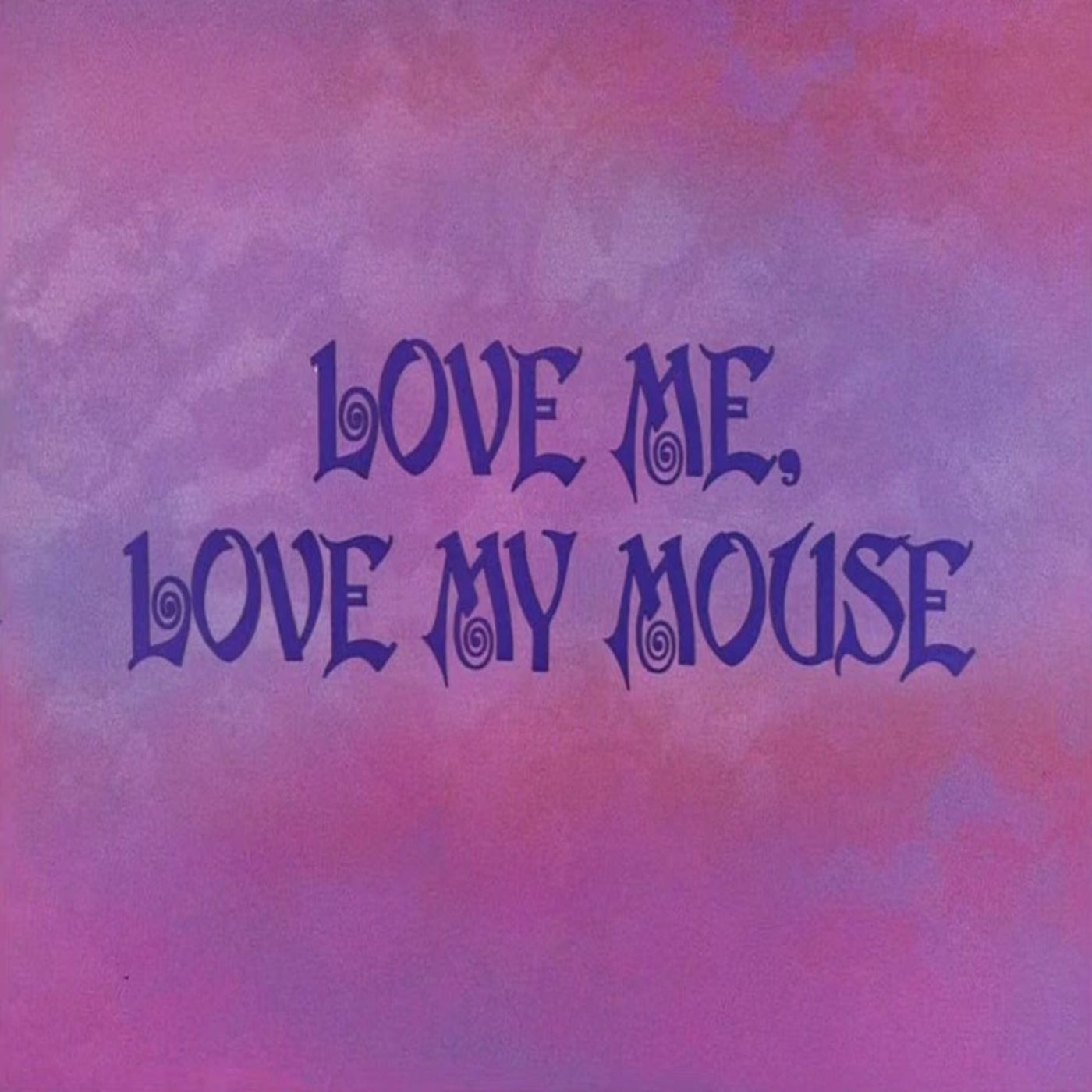 146. Love Me, Love My Mouse cover art