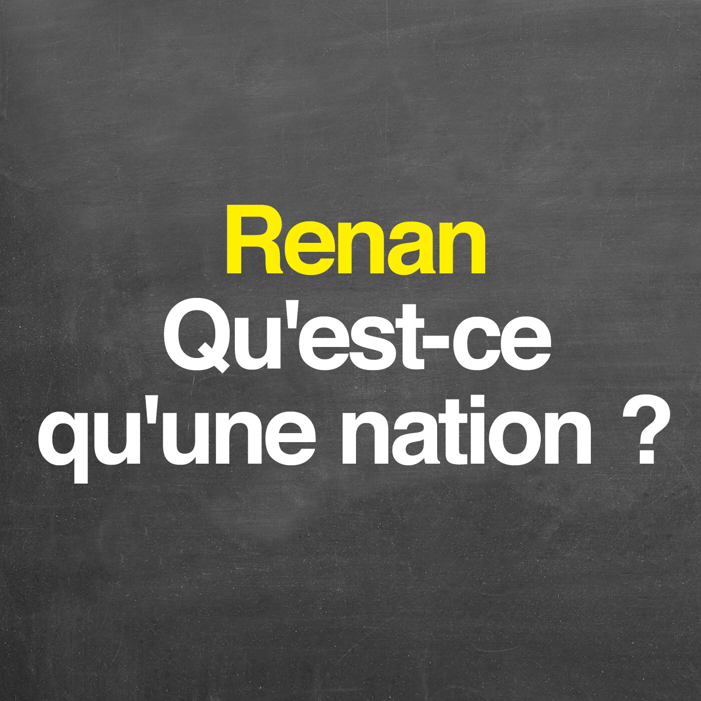 Ernest Renan : qu'est-ce qu'une nation ?