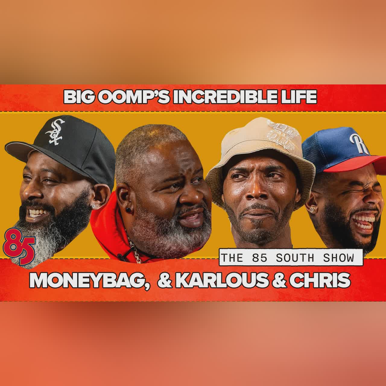 THE INCREDIBLE LIFE OF BIG OOMP | 85 SOUTH SHOW | 07.07.26