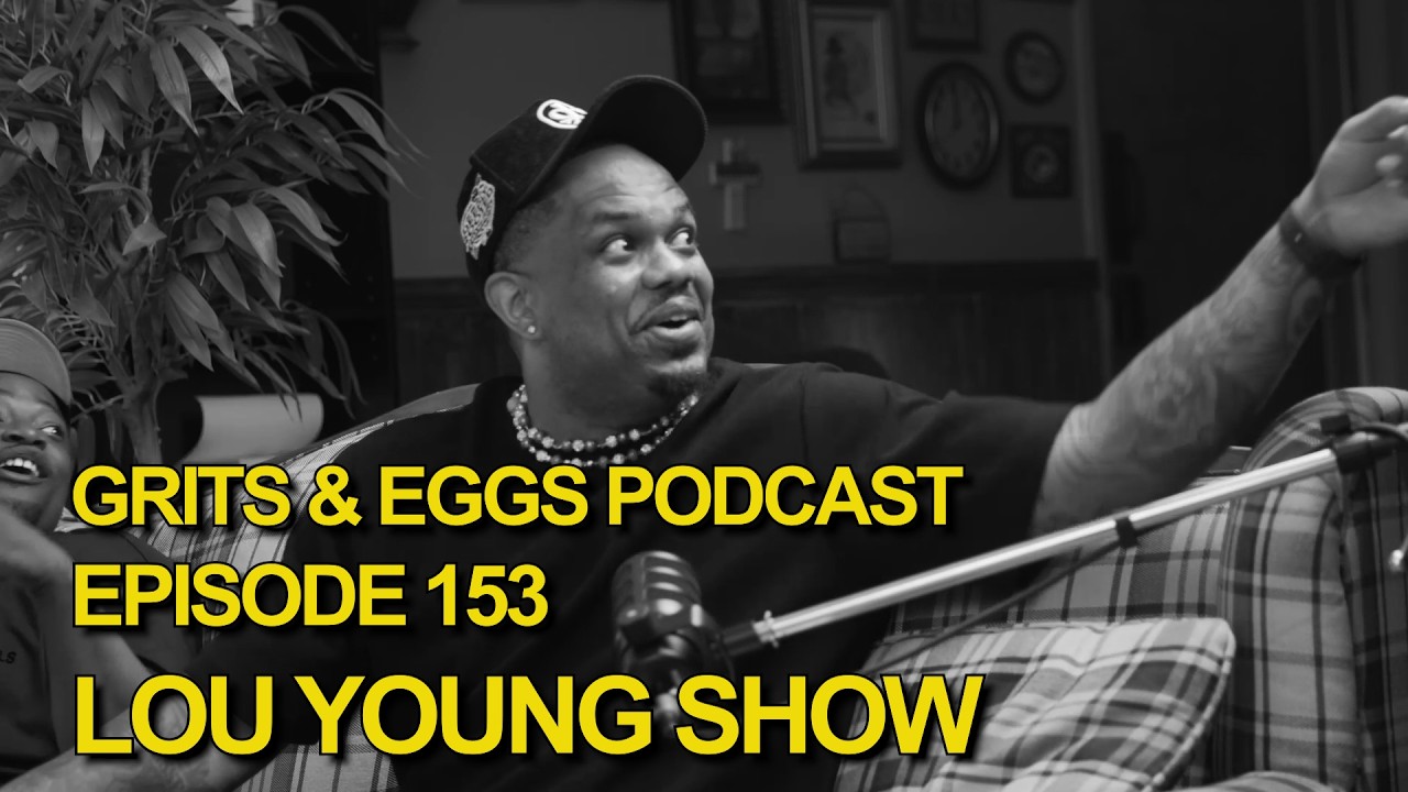 THE LOU YOUNG SHOW | Grits and Eggs Podcast EP. 153 cover art