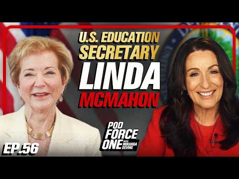 Secretary Linda McMahon: U.S. Education, Professional Wrestling, &amp; President Trump