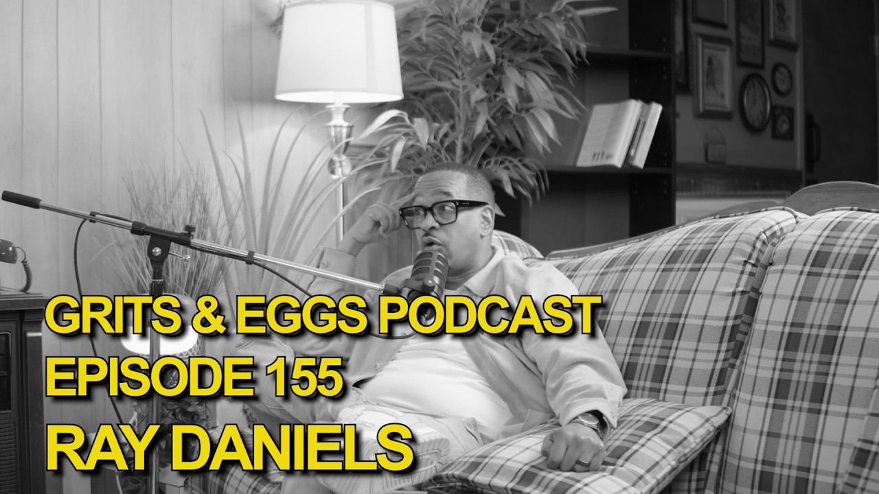 RAY DANIELS | Grits and Eggs Podcast EP. 155 cover art