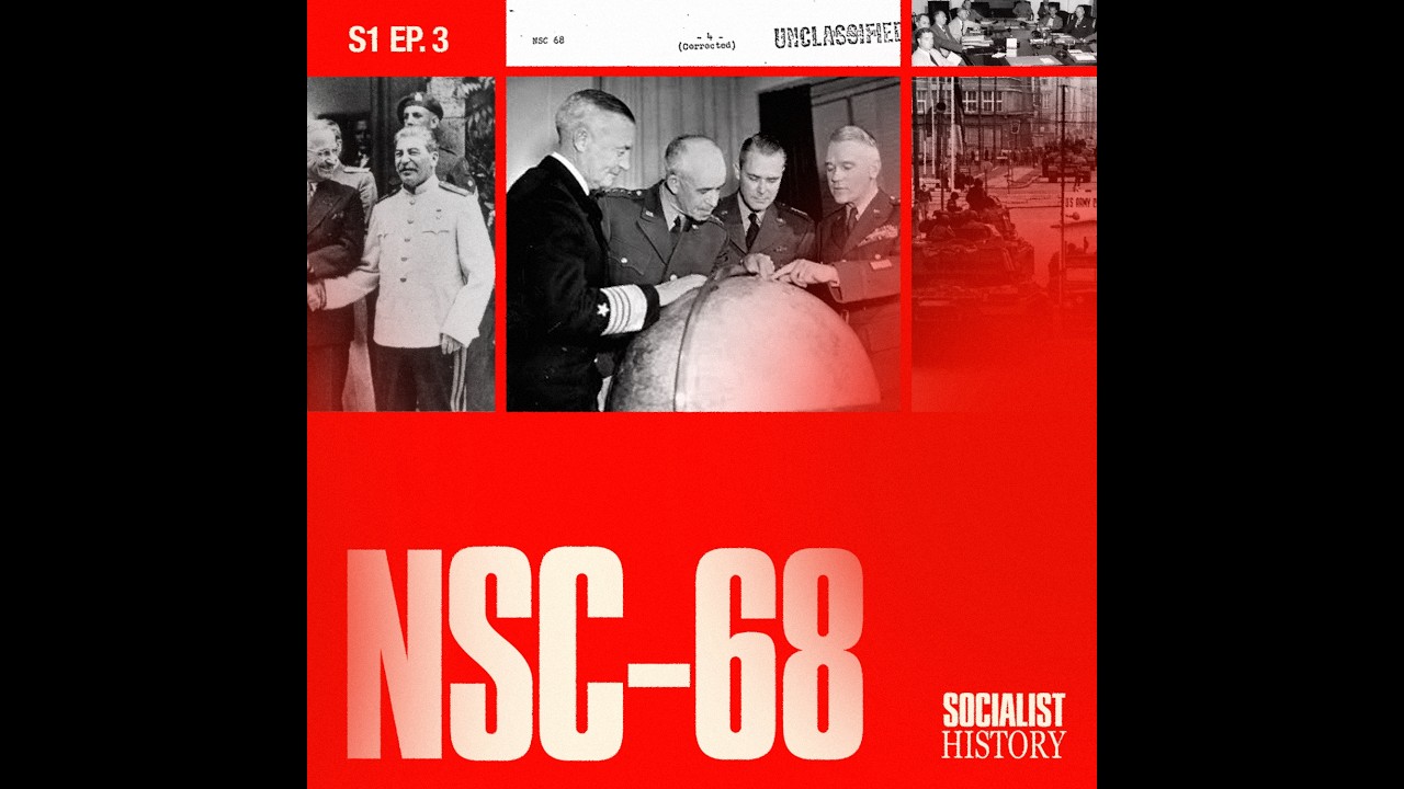 'NSC-68': The Blueprint for Permanent War [Socialist History: [S1 Episode 3] cover art