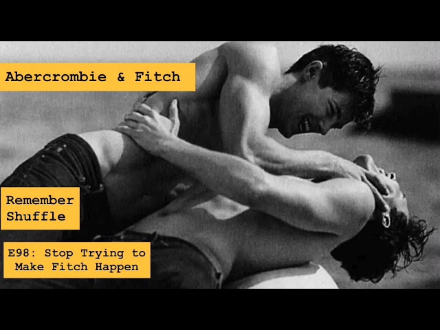 Abercrombie & Fitch: E98 Stop Trying to Make Fitch Happen cover art