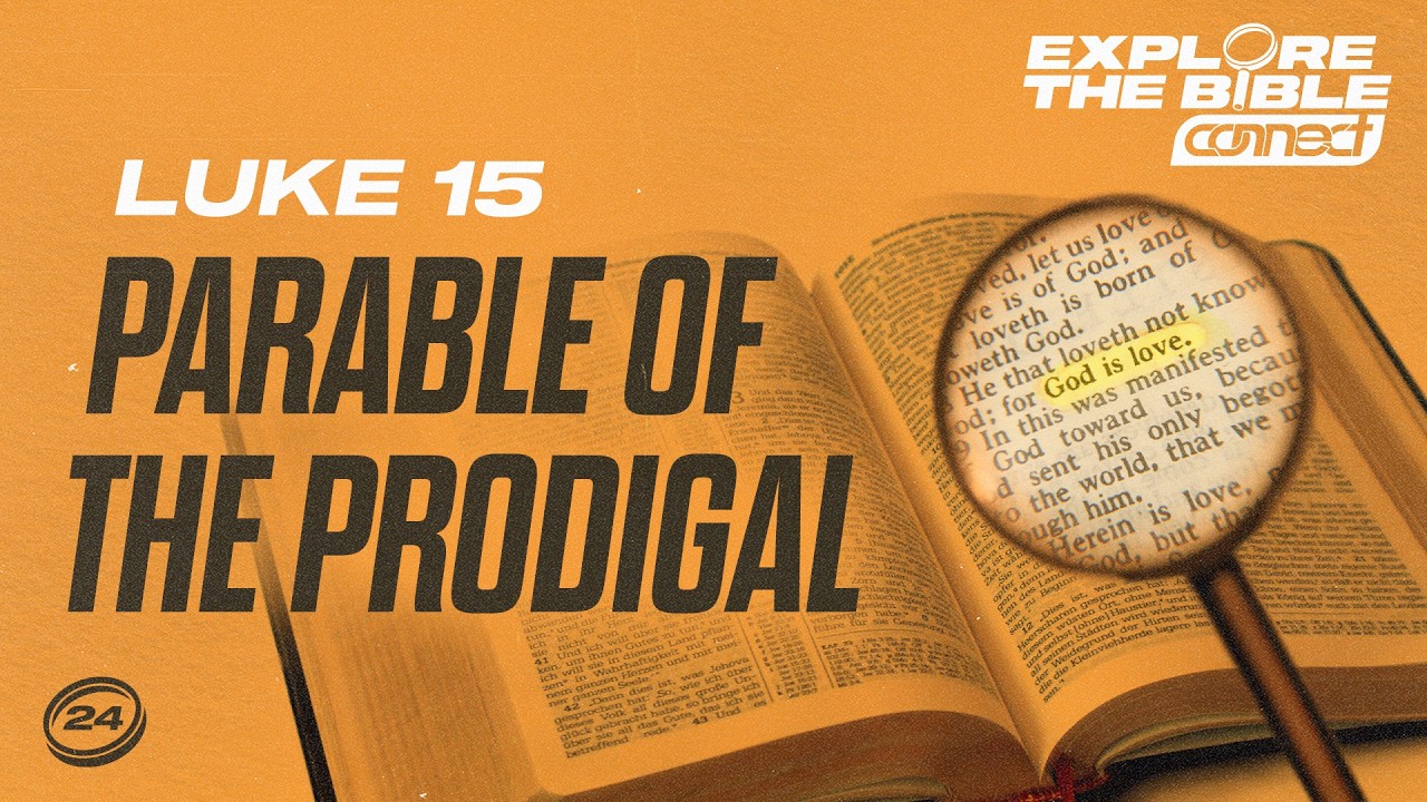 Explore the Bible: The Parable of the Prodigal