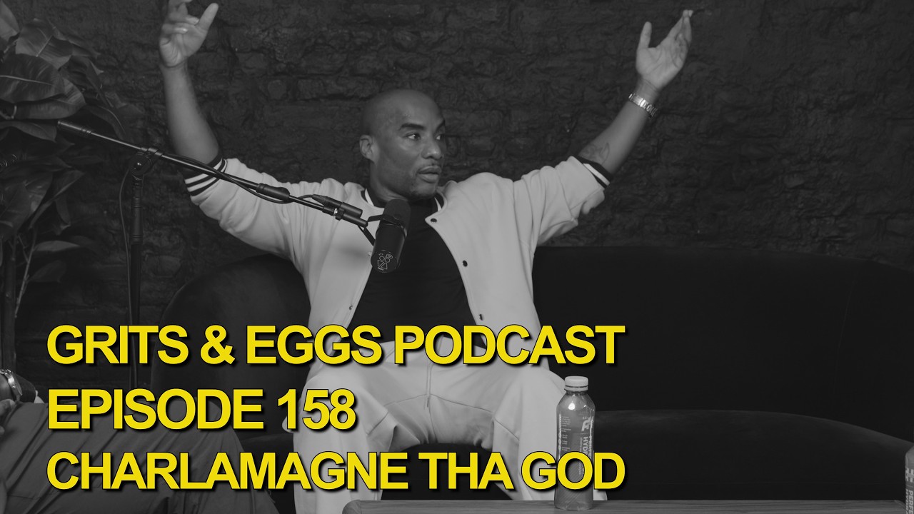 CHARLAMAGNE THA GOD | Grits and Eggs Podcast EP. 158 cover art