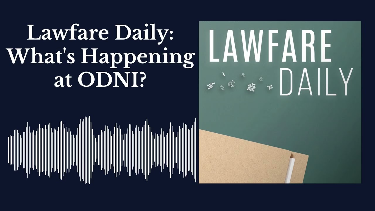 Lawfare Daily: What's Happening at ODNI? cover art