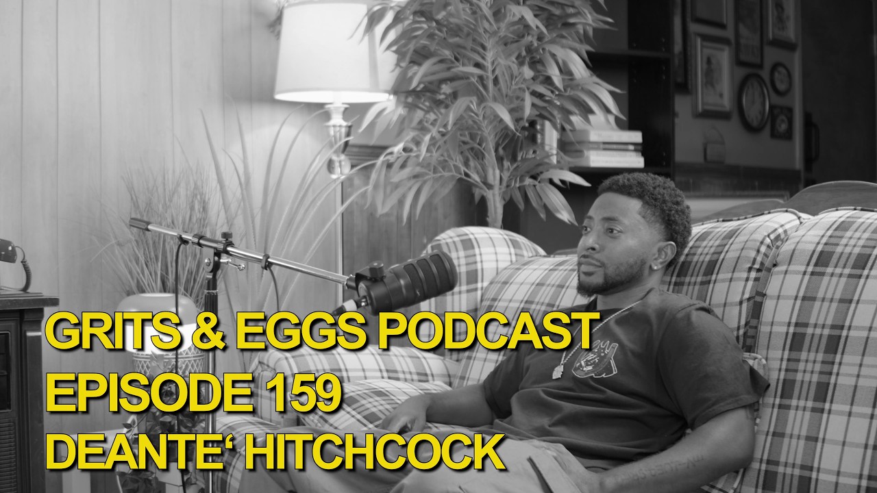 DEANTE HITCHCOCK RETURNS | Grits and Eggs Podcast EP. 159 cover art