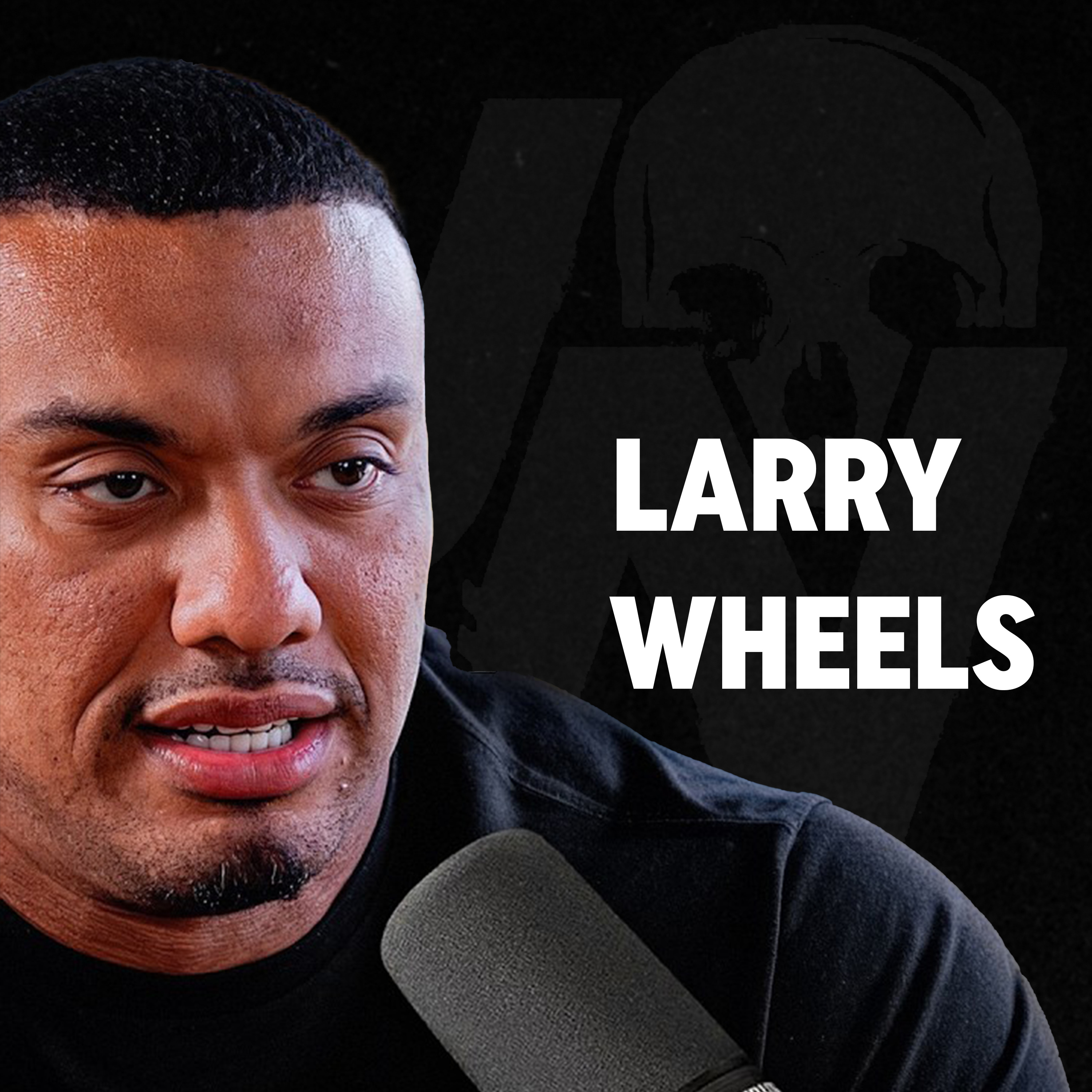 “I Spent $300K on P*rn.” Larry Wheels Reveals Dark Side Of Steroids No One Talks About cover art