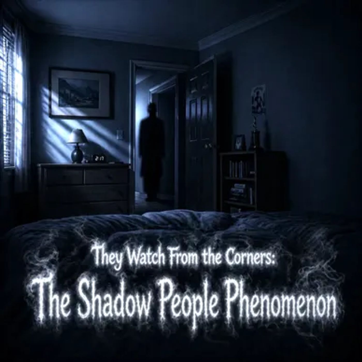 They Watch From the Corners: The Shadow People Phenomenon cover art