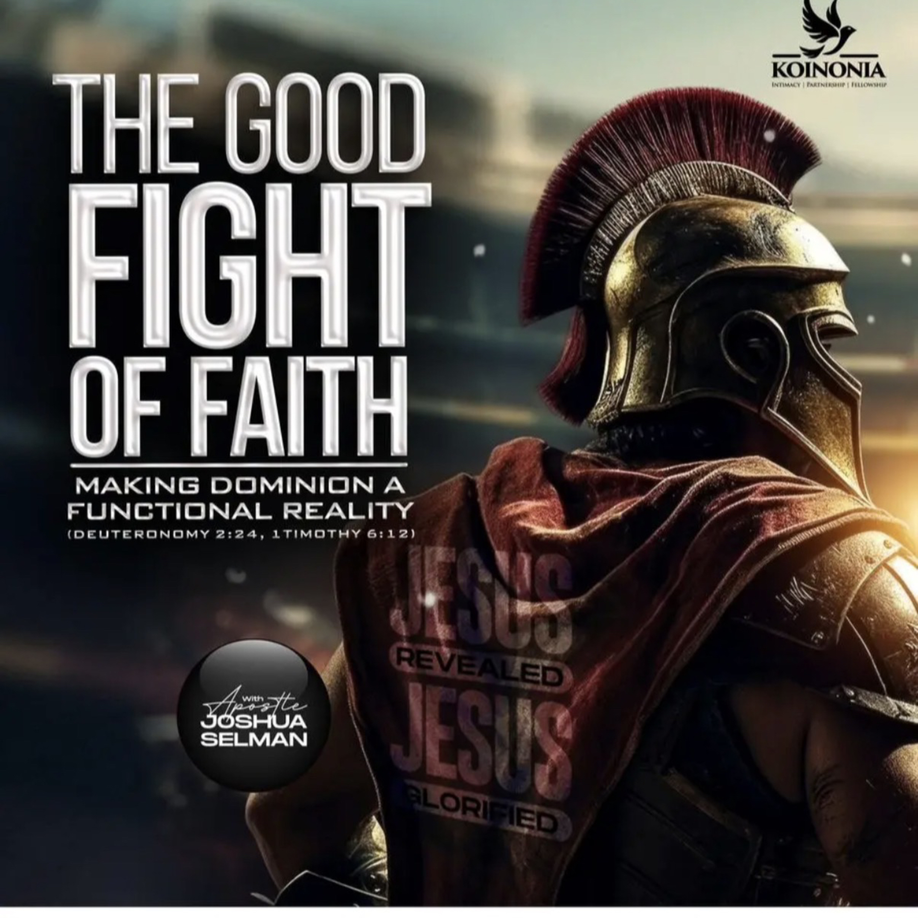 THE GOOD FIGHT OF FAITH (Deut 2:24) Obadiah 1:17, 1Tim 6:12, 2Tim 4:7)