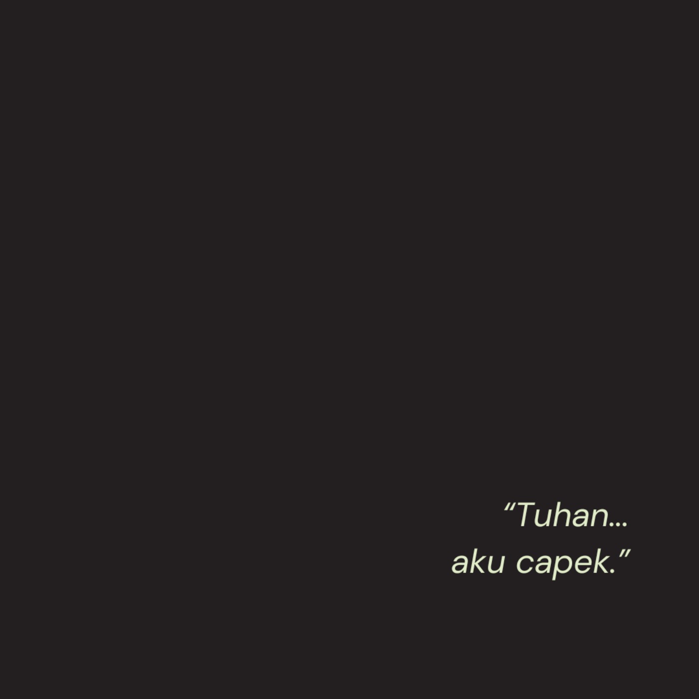 cerita ke Tuhan sambil nangis sesenggukan....