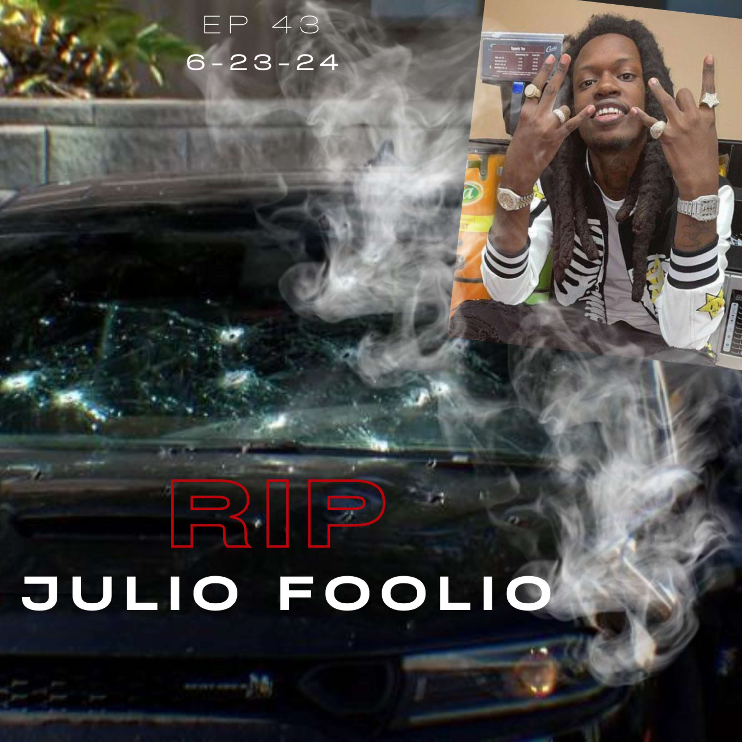 EP 43: RIP Rapper - Julio Foolio from Jacksonville who was murdered at 4am in Tampa during Hotel Party cover art