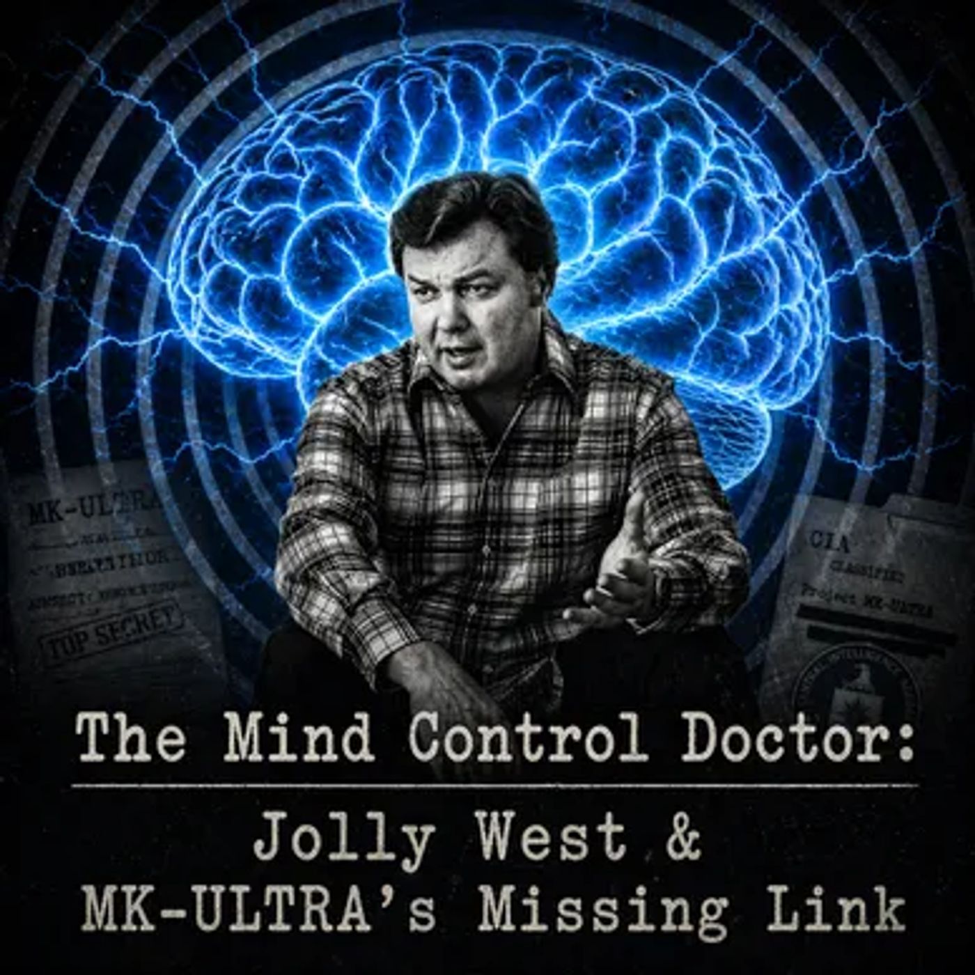 The Mind Control Doctor: Jolly West & MK-ULTRA’s Missing Link cover art