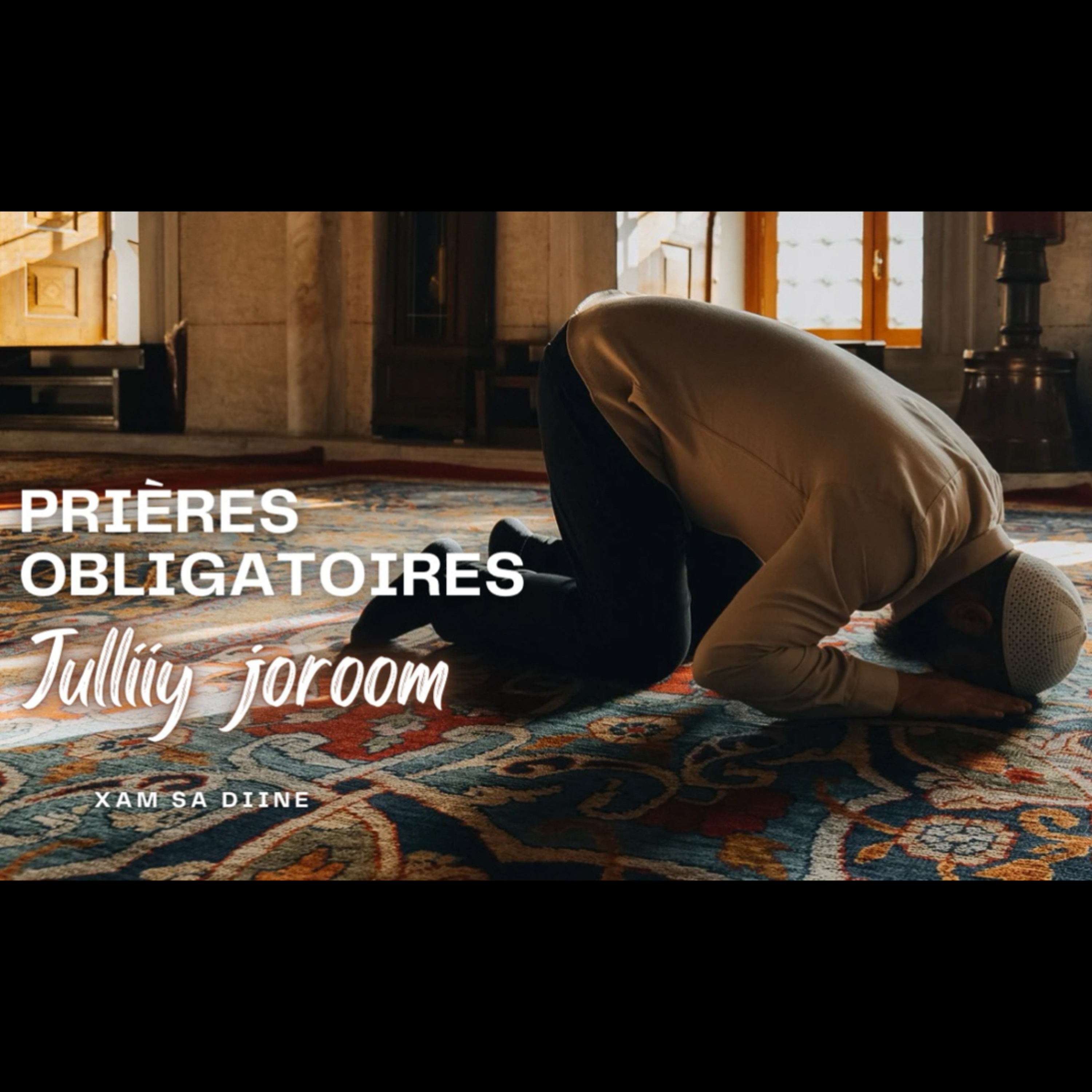 Prières obligatoires | Naka ngay Jolle jòlliy Joroom? Xam sa Diine cover art