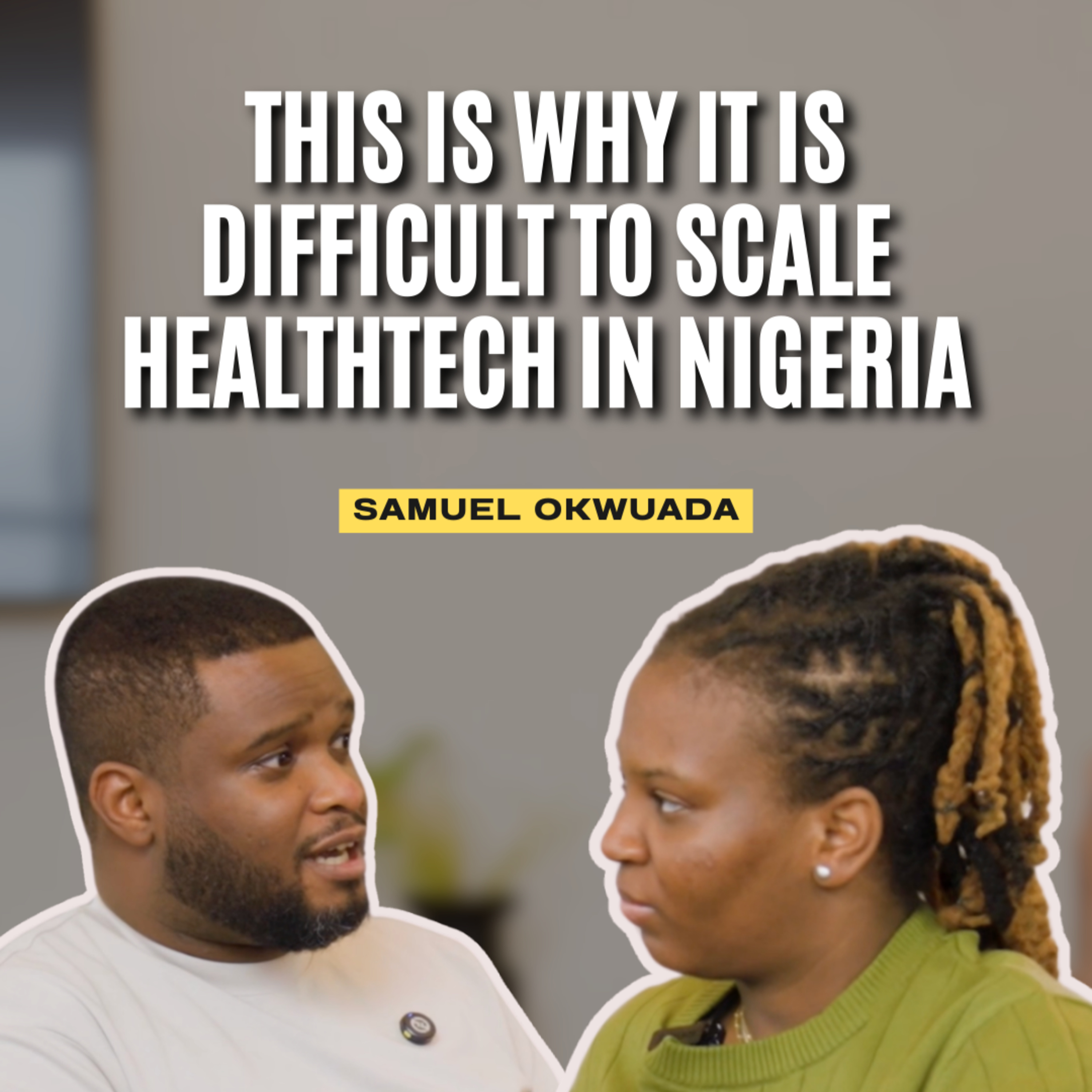 Samuel Okwuada on building Healthtech in Nigeria and the Challenges that come with it cover art