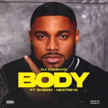 Dj Freshyk - Body Ft Shizem, Nestreya cover art