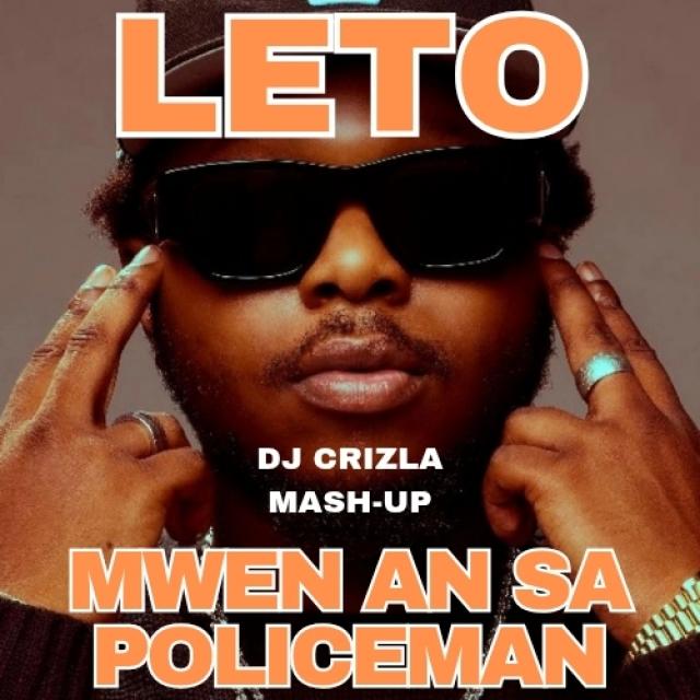 LETO - MWEN AN SA X POLICEMAN (DJ CRIZLA MASH-UP) cover art