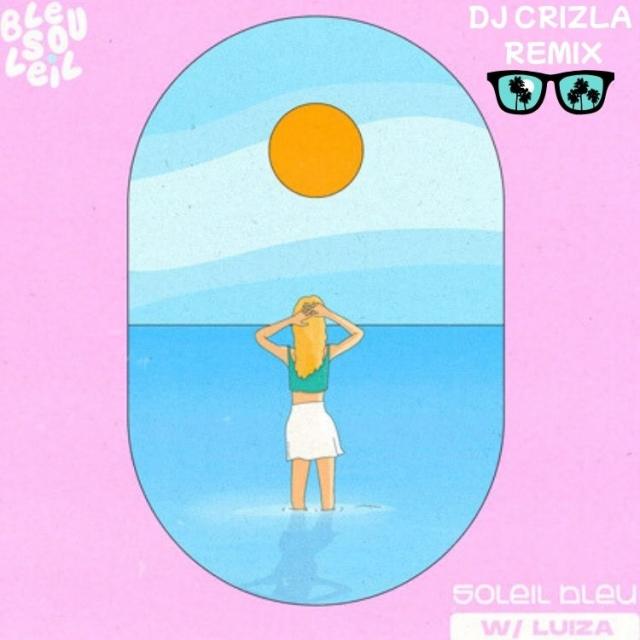LUIZA & BLEU SOLEIL - SOLEIL BLEU (DJ CRIZLA TEKNO REMIX)
