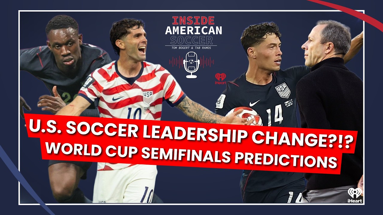 U.S. Soccer Leadership Change?!? World Cup Semifinals Previews & Predictions cover art