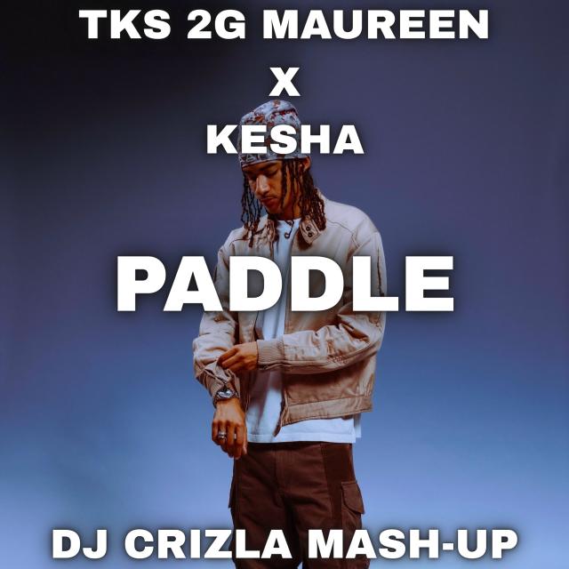 TKS 2G & MAUREEN X KESHA - PADDLE TIK TOK (DJ Crizla Mash-Up)