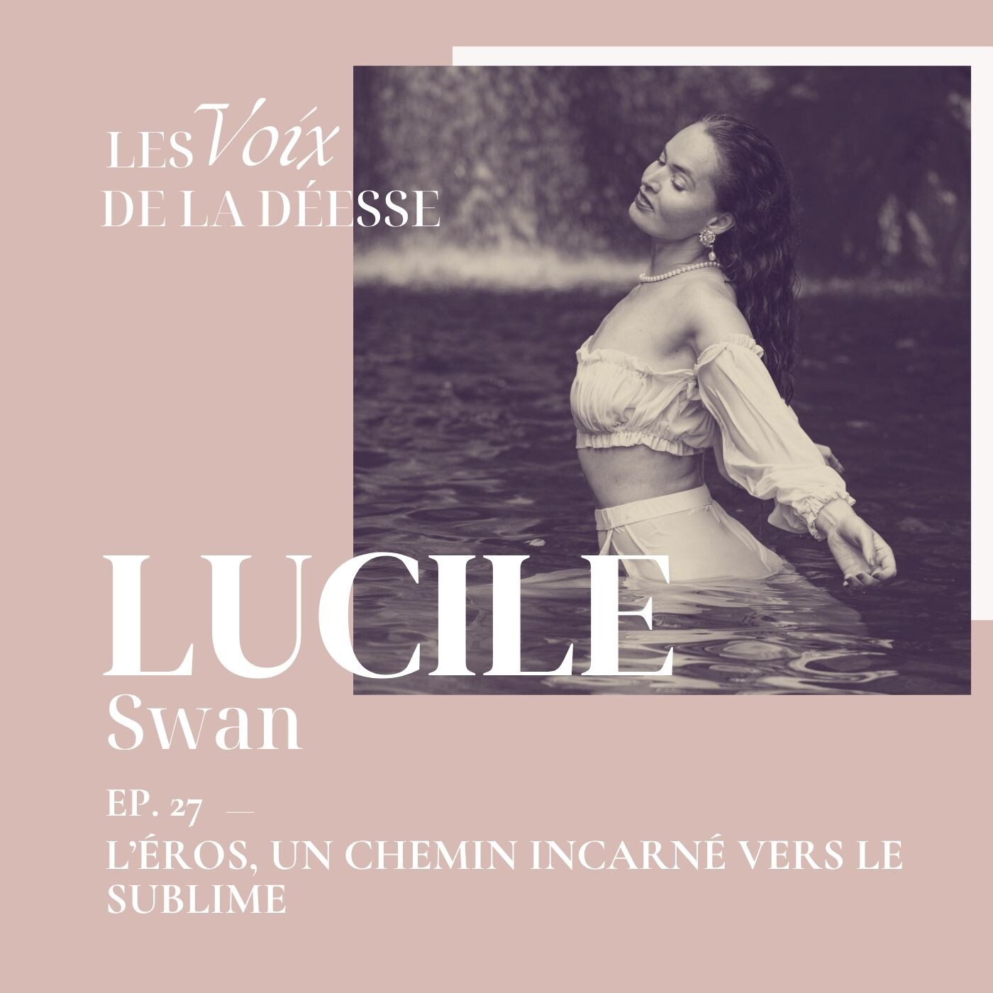 27 - L' Eros, un chemin incarné vers le Sublime avec Lucile Swan cover art