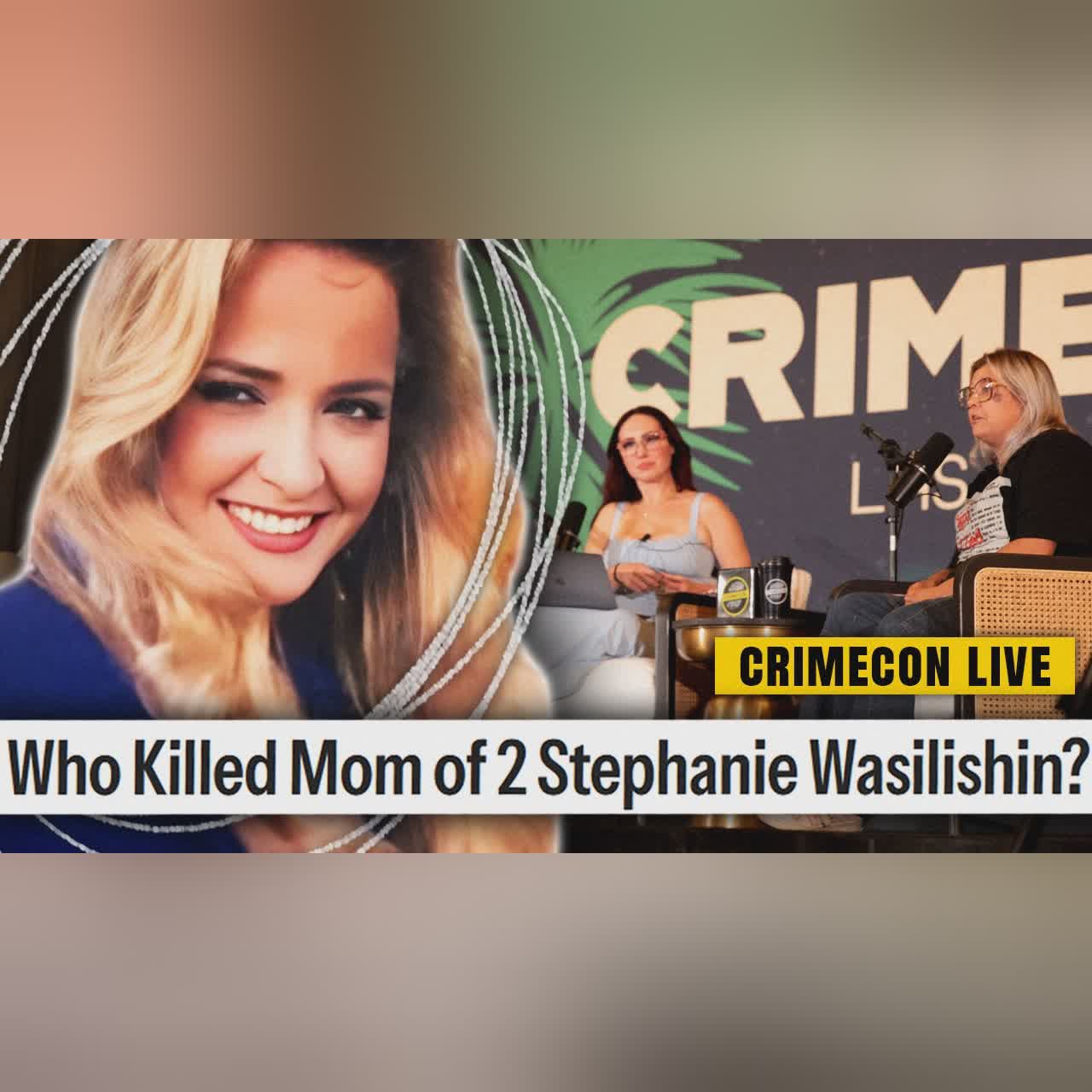 Who Killed Stephanie Wasilishin? (CrimeCon Live)