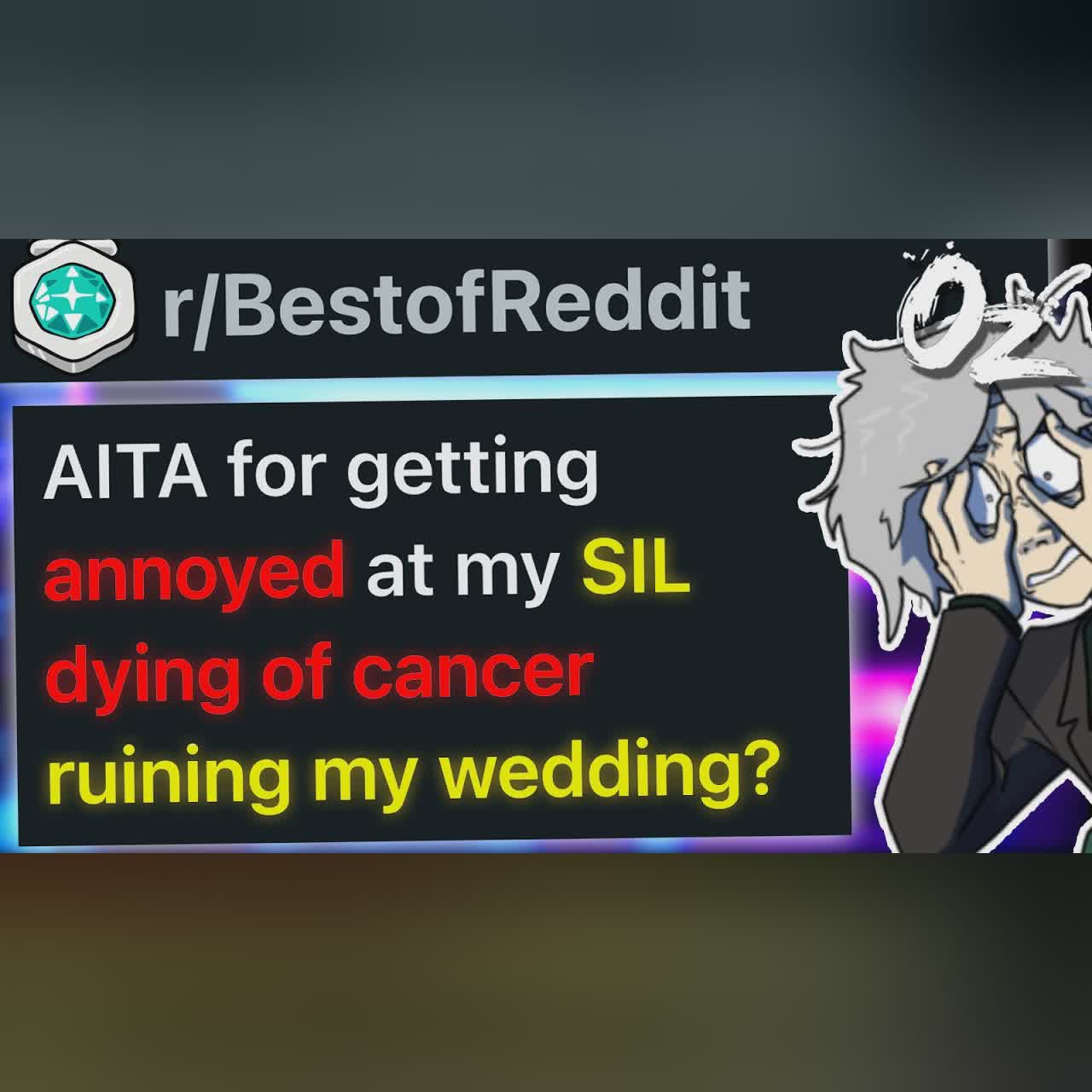 r/BestOf Annoyed at My SIL Dying of Cancer, Ruining My Wedding. (Full Saga) cover art