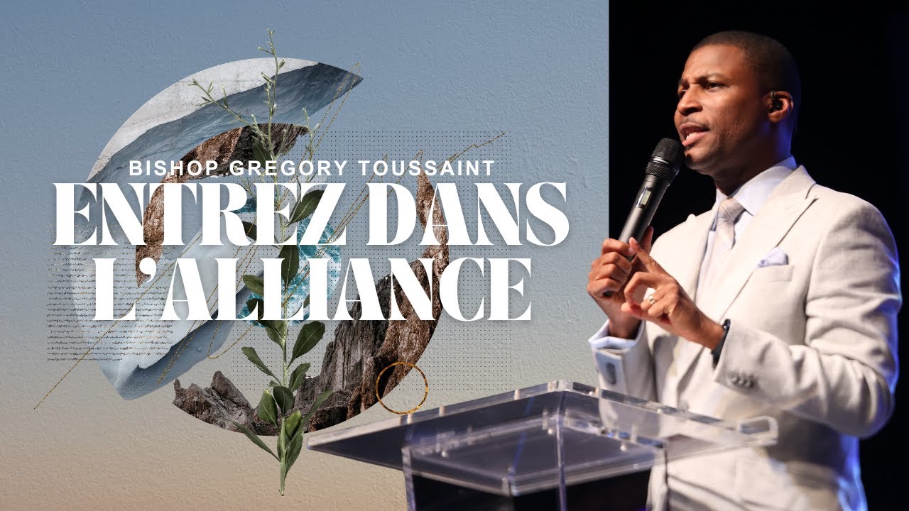 Entrez Dans L'alliance | Bishop Grégory Toussaint