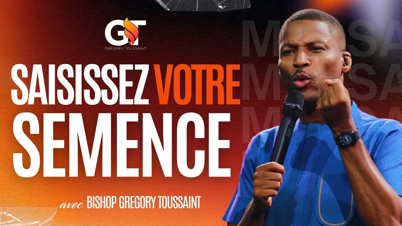 Saisissez Votre Semence! 💪🏾 | Bishop Gregory Toussaint | Enseignement