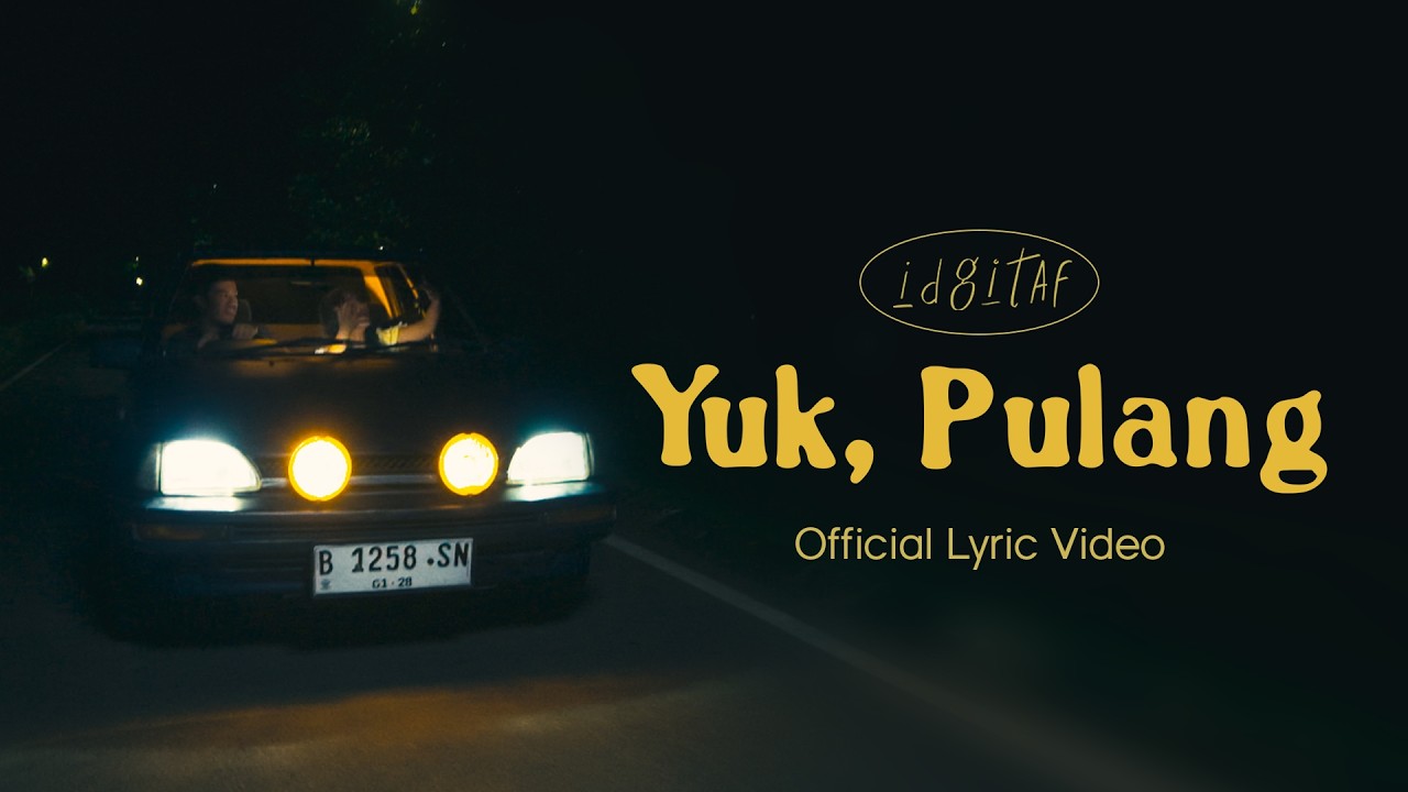 Idgitaf - Yuk, Pulang (Official Lyric Video) cover art