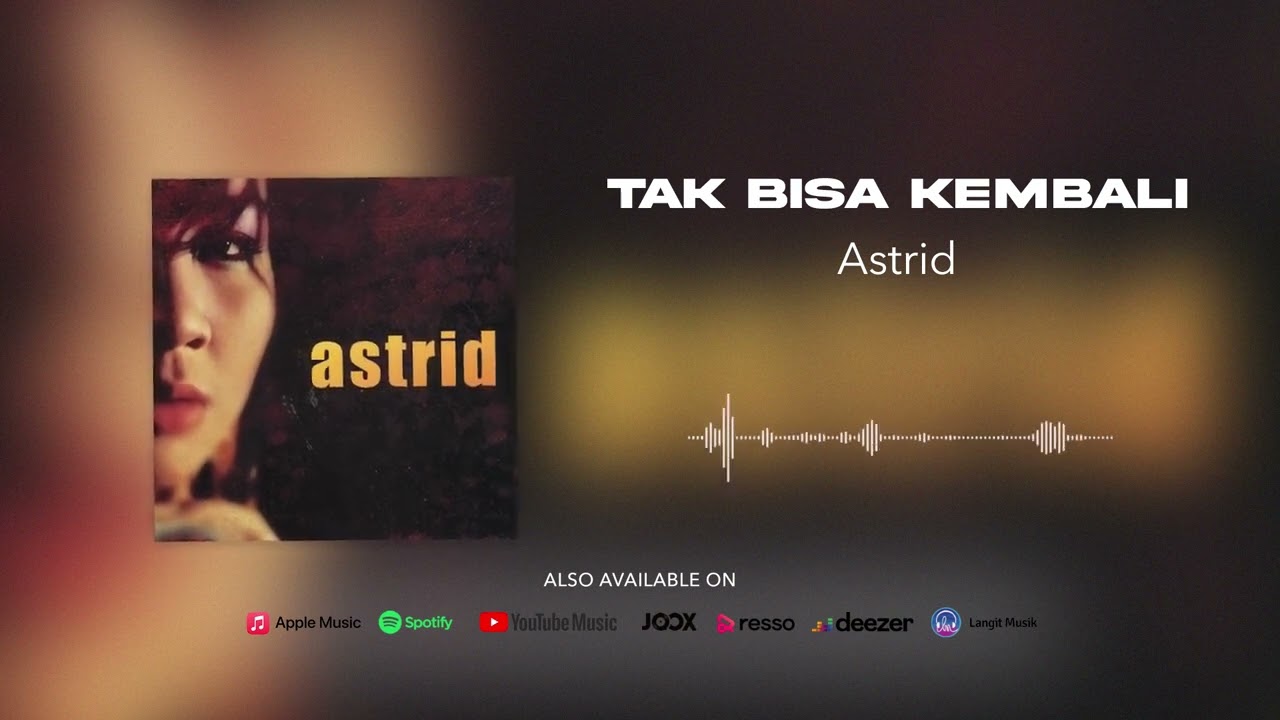 Astrid - Tak Bisa Kembali (Official Audio)