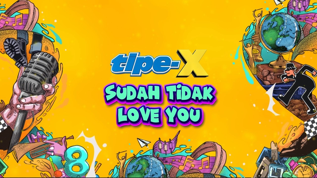 Tipe-X - Sudah Tidak Love You ( Official Lyric Video ) cover art