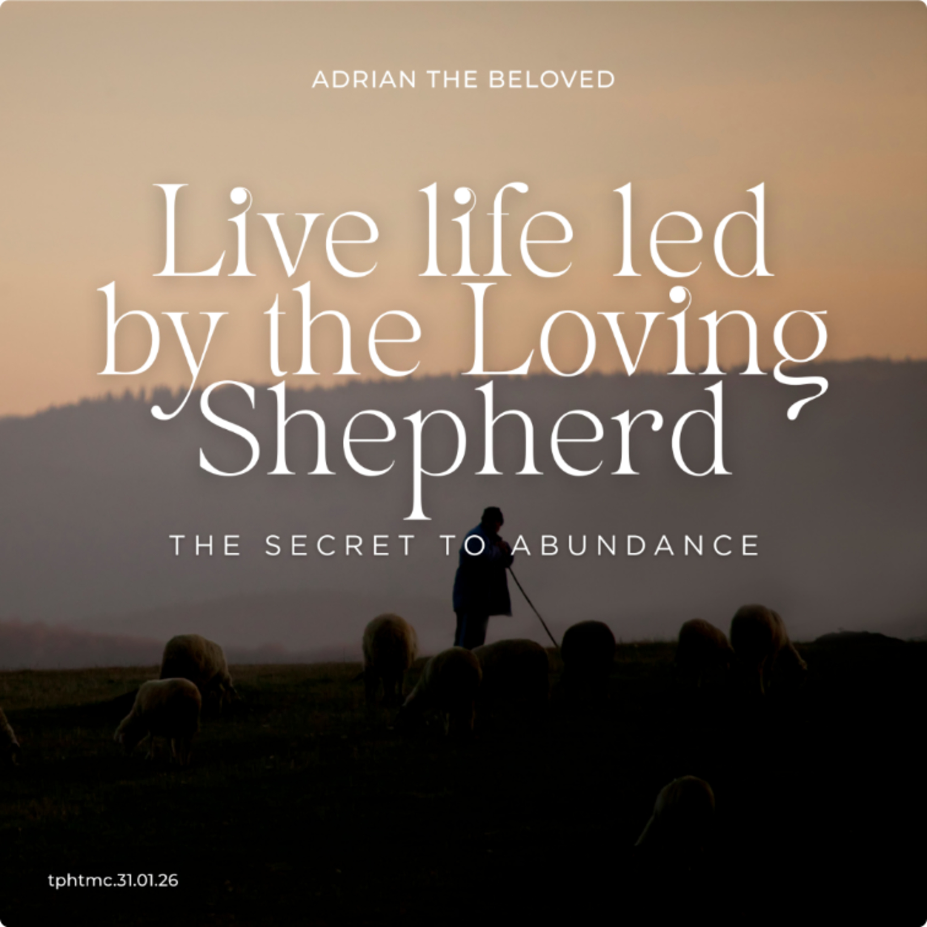 Live Life Led by the Loving Shepherd: The Secret of Abundance