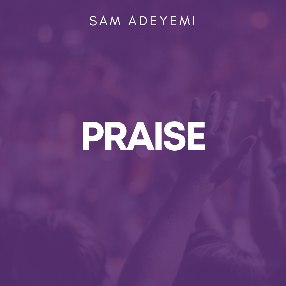 Praise Series Pt.1