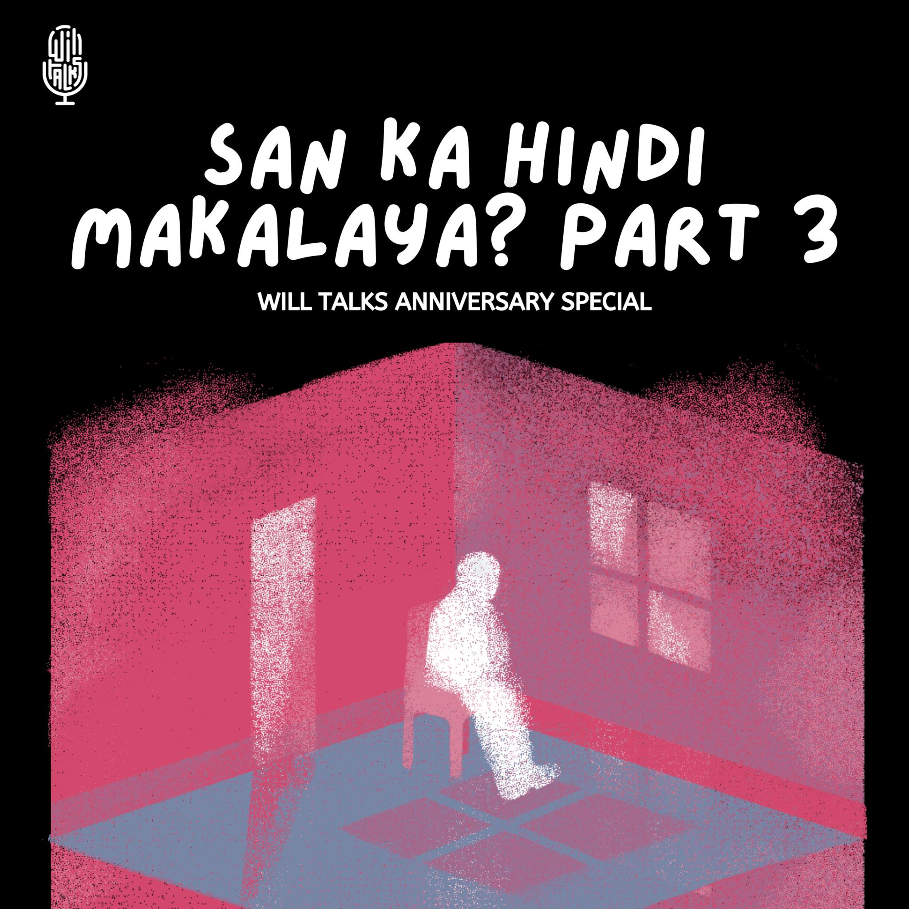 Ep 34: San ka hindi makalaya? Part 3 ( A Will Talks Anniversary Special) cover art