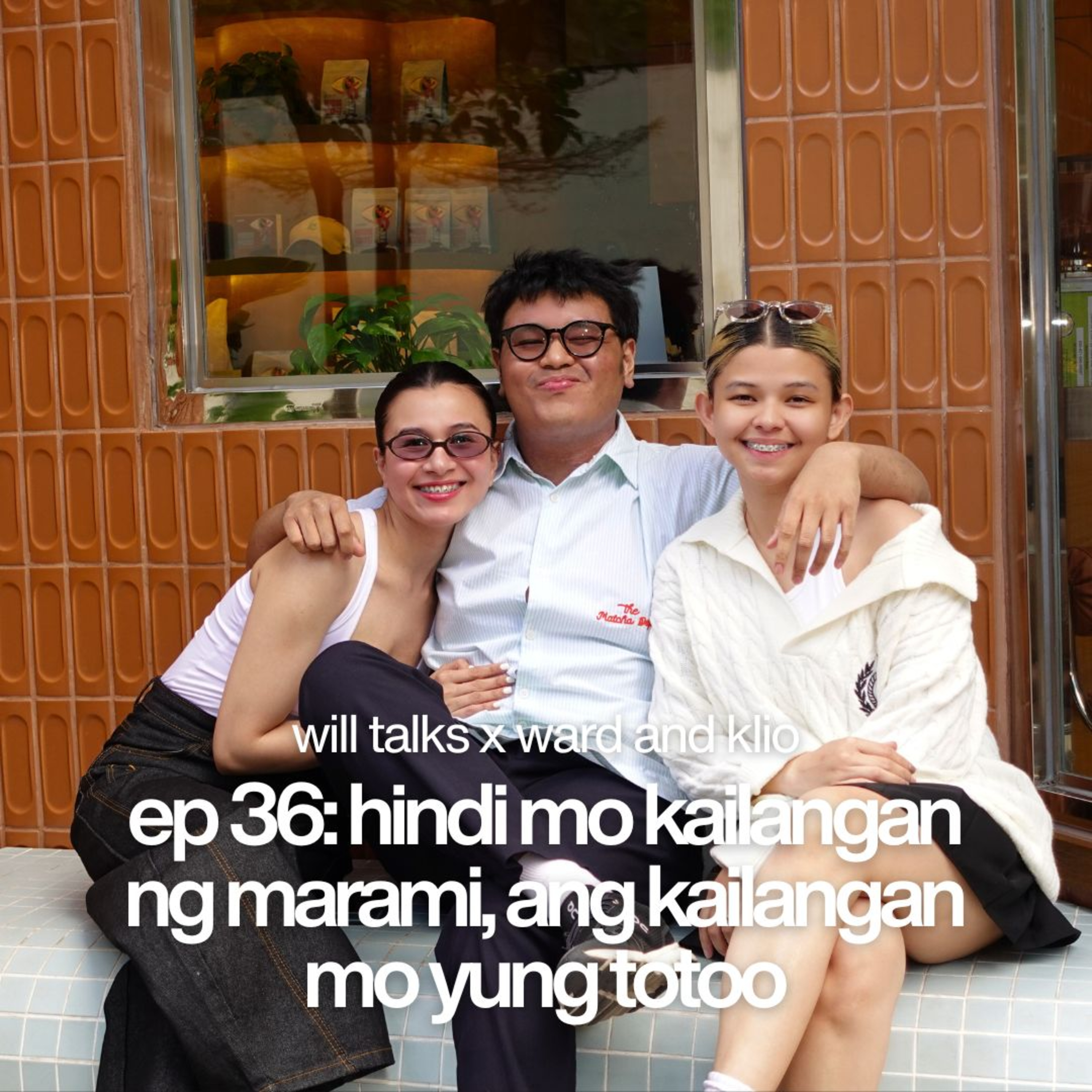 ep 36: hindi mo kailangan ng marami, ang kailangan mo yung totoo (will talks x ward and klio)